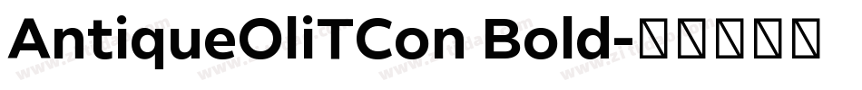 AntiqueOliTCon Bold字体转换